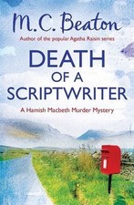 Death of a Scriptwriter (Hamish Macbeth) By M.C. Beaton. 9781472105332