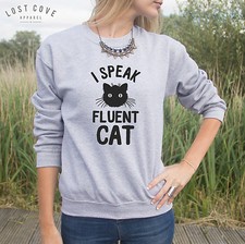 I Speak Fluent Cat Jumper Sweater Top Crazy Lady Cute Slogan I Love Cats Funny