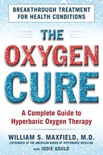The Oxygen Cure: A Complete Guide to Hyperbaric Oxygen Therapy-W