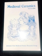Medieval Ceramics 24 Journal of the Medieval Pottery Research Group 2000 pots