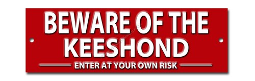 Beware the keeshond enter - of,