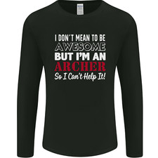 I Dont Mean to Be but Im an Archer Archery Mens Long Sleeve T-Shirt