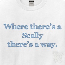 WHERE... SCALLY THERE'S A WAY