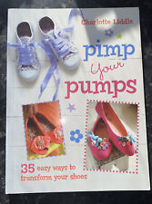 Pimp Your Pumps - Charlotte Liddle [Book] (customise shoes etc)(25d)