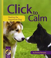Click to Calm: Healing the Aggressive Dog (Karen Pryor Clicker B