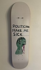 David Shrigley x Park Life Skate Deck Skateboard Politicians Make Me Sick