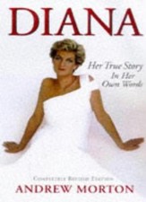 Diana: Her True Story (Diana Princess of Wales) By Andrew Morton