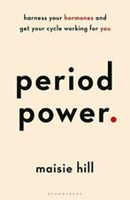 Period Power: Harness Your Hormones and Get Your Cycle Working For You By Maisi