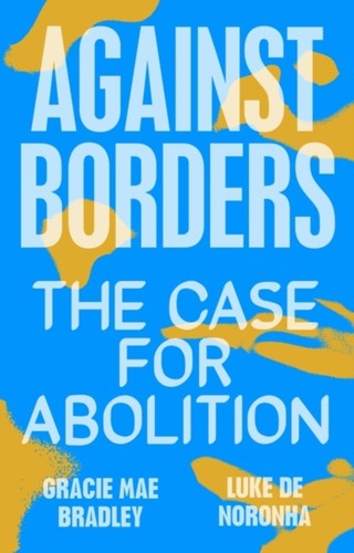 Against borders the case - the, for