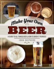 Make Your Own Beer: A Guide to