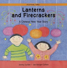 Lanterns and Firecrackers: A Chinese New Year Story (Festival Time) By Jonny Zu
