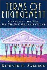 Terms of Engagement - Changing the Way We Change Organizations, Axelrod, Used; G