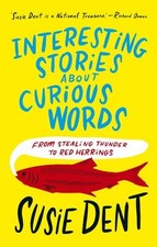Susie Dent : Interesting stories about curious words