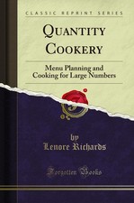 Quantity Cookery (Classic Reprint): Menu Planning and Cooking for Large Numbers