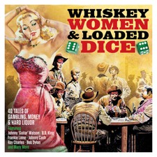 WHISKEY WOMEN & LOADED DICE -