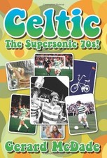 Celtic: The Supersonic 70s -