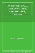 The Practical S. Q. L. Handbook: Using Structured Query Langauge By Sandra L. E