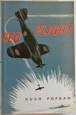 SEA FLIGHT A Fleet Air Arm Pilot's Story HUGH POPHAM Signed. WW2 Sea Hurricane