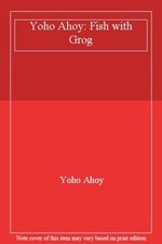 Yoho Ahoy: Fish with Grog,Yoho