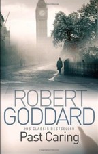 Past Caring By Robert Goddard