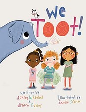 We Toot: A Feminist Fable About Farting, For Everyone-Ashley Whe