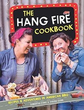 The Hang Fire Cookbook: Recipes and Adventures in American BBQ - Sam Evans