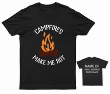 Campfires make me hot T-Shirt A Playful Campfire-Themed Tee Camping Campfire
