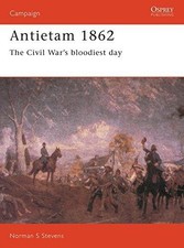 Antietam 1862: The Civil War's Bloodiest Day: No.32 (Campaign) - Stevens, Norman