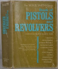 W H B Smith's Classic BOOK OF PISTOLS & REVOLVERS. Handguns, Firearms, Sidearms