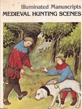 ILLUMINATED MANUSCRIPTS : MEDIEVAL HUNTING SCENES. 1978