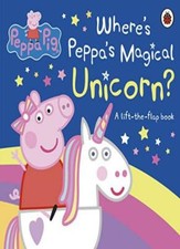 Peppa Pig: Where's Peppa's Magical Unicorn?: A Lift-the-Flap Book By Peppa Pig