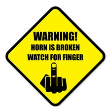 HORN IS BROKEN- WATCH FOR FINGER  Funny Car, Van Vinyl Sticker Sign