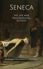 Seneca, His Life and