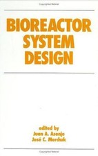 Bioreactor System Design (Biotechnology and Bioprocessing) by 