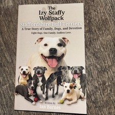 The Izy Staffy Wolfpack - Staffordshire Bull Terriers: A True Story of Family, D