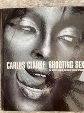 CLARKE, BOB CARLOS, SHOOTING SEX HARDBACK -1ST EDITION & SIGNED