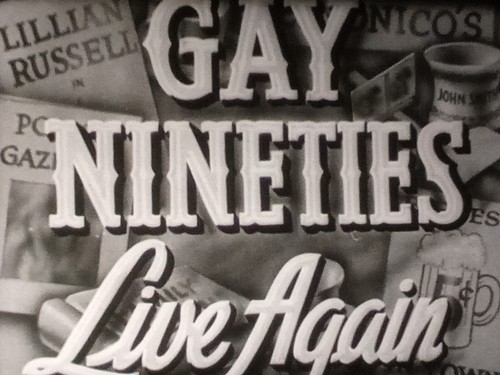 Gay 90s live again old - again,,