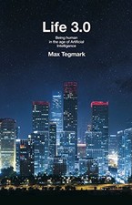 Life 3.0: Being Human in the Age of Artificial Intelligence by Tegmark, Max The