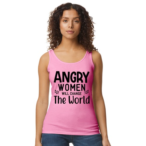 Angry women will - will, change