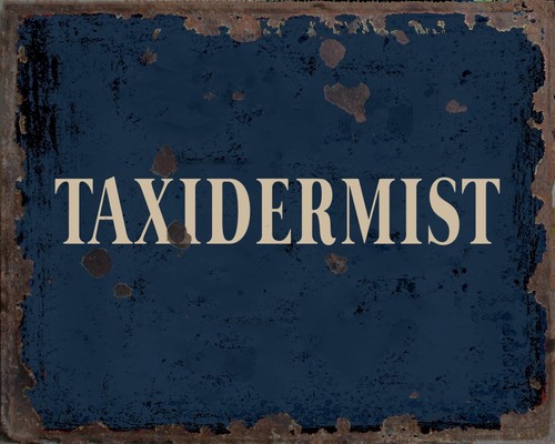 Taxidermist metal sign - taxidermist,