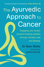 The Ayurvedic Approach to Cancer by Dr. Sam Watts Paperback