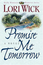 Promise Me Tomorrow (Rocky Mountain Memories Series/L... by Wick, Lori Paperback