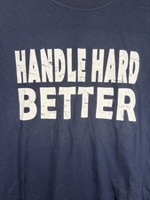 Handle Hard Better T-shirt
