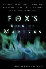 Fox's Book of Martyrs: A History of the Lives, Sufferings, and Deat... Paperback