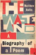 The Waste Land: A Biography of