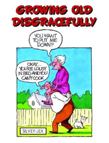 Growing old disgracefully - old,