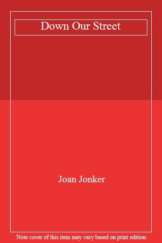 Down our street - street,joan, jonker-