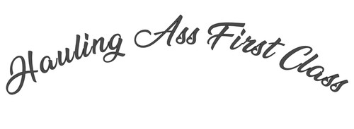 Hauling ass first class - hauling,
