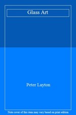 Glass Art,Peter Layton