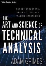 The Art and Science of Technical Analysis by Adam Grimes (Author) PAPERBACK